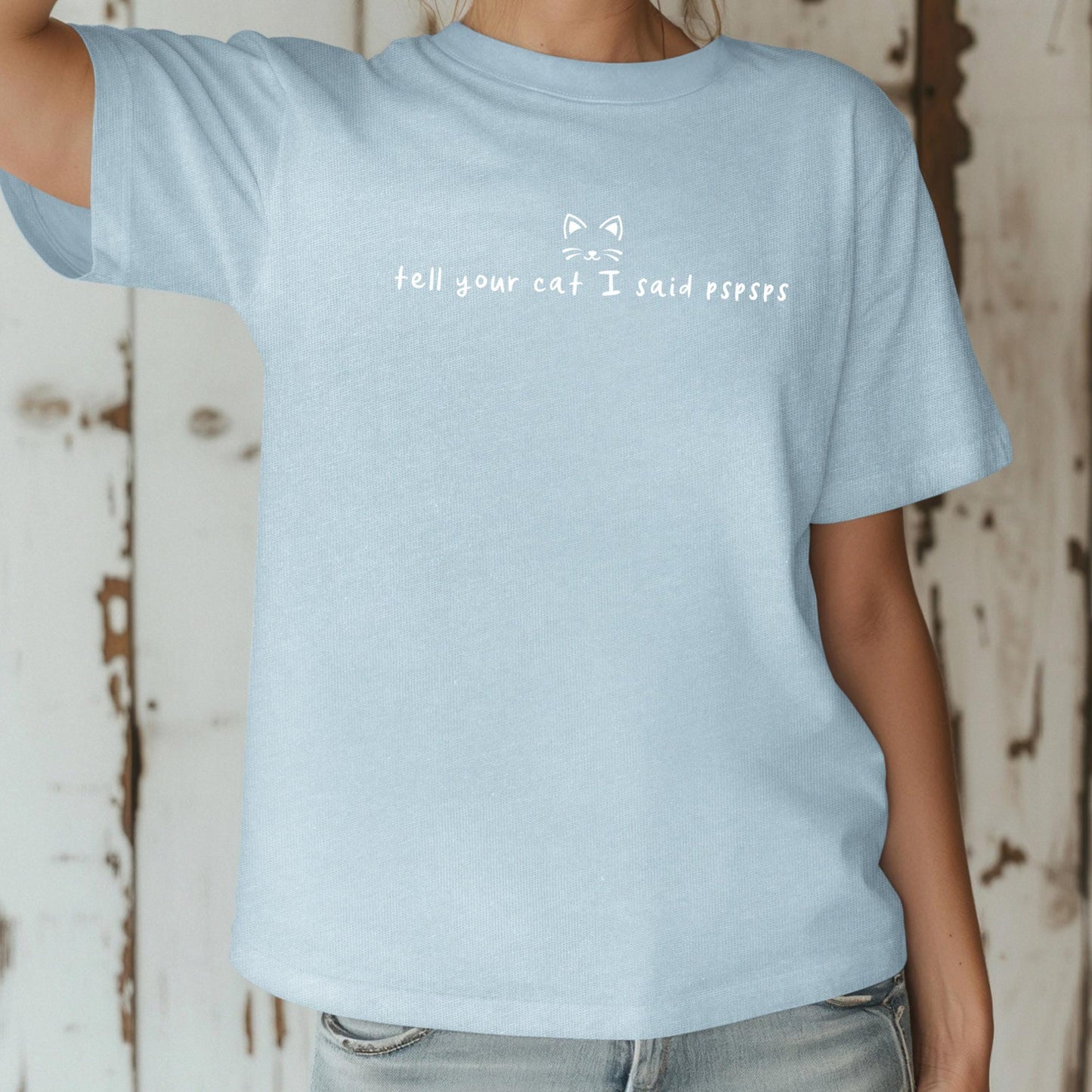 Tell Your Cat I Said Pspsps Shirt