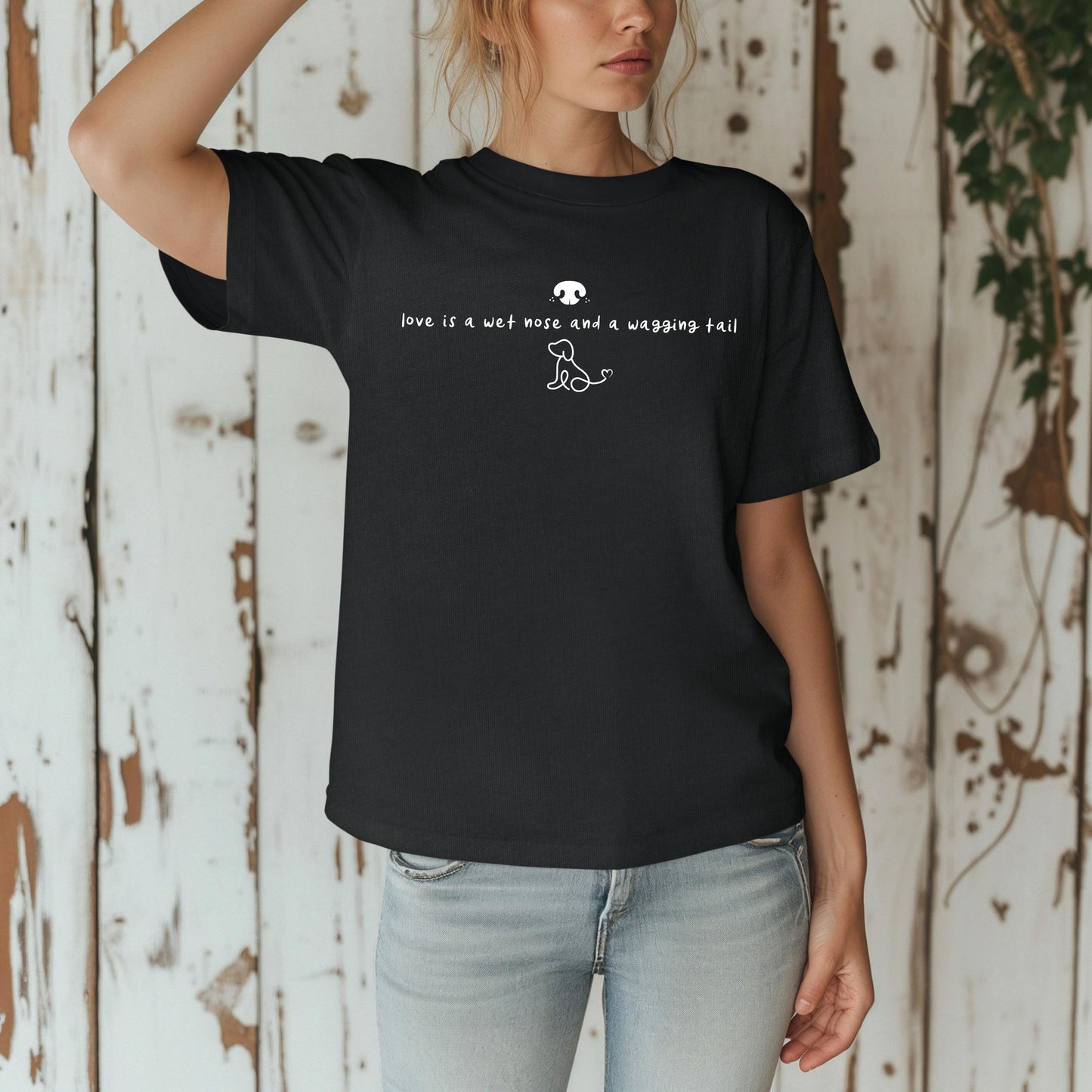 Love is a Wet Nose and a Wagging Tail Shirt