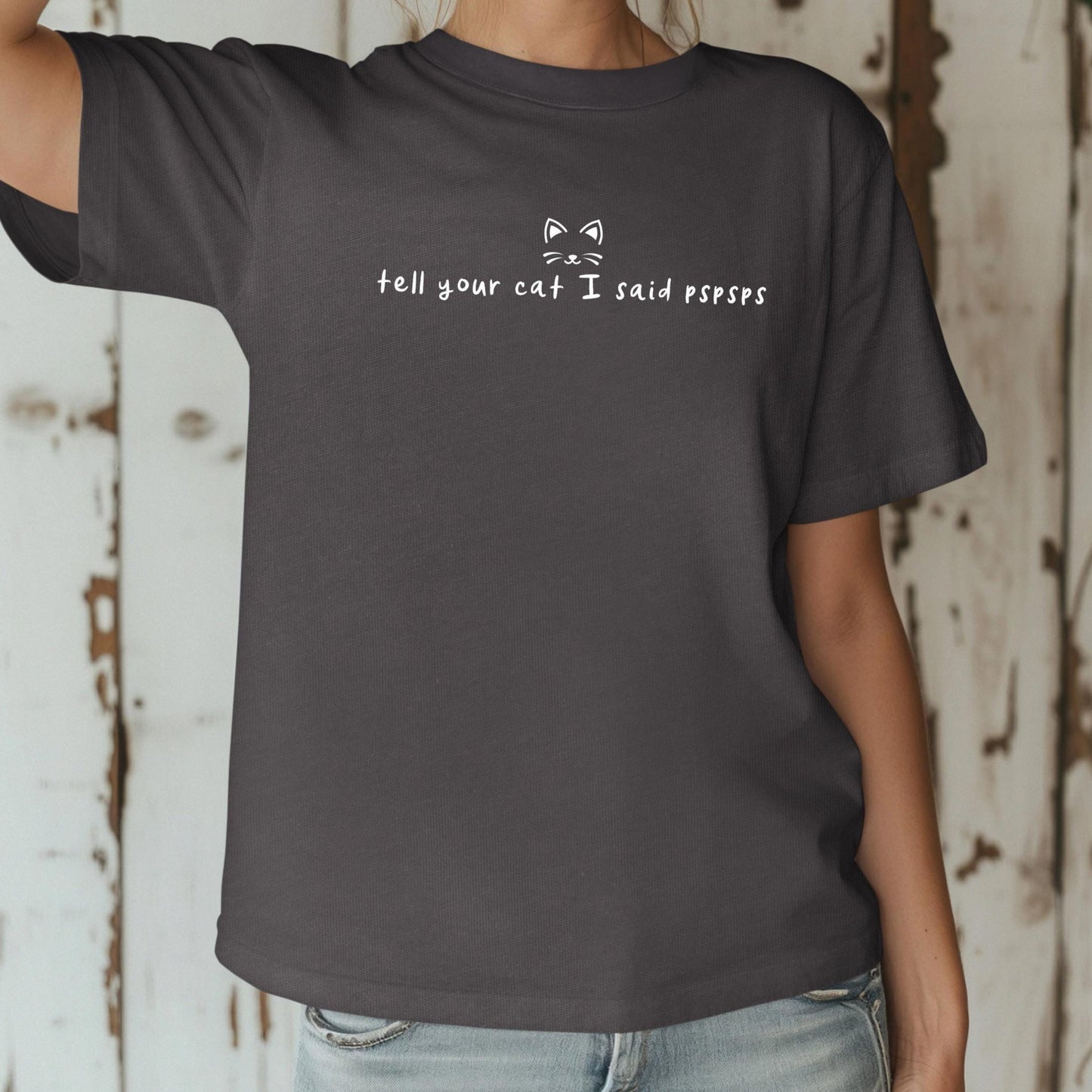 Tell Your Cat I Said Pspsps Shirt
