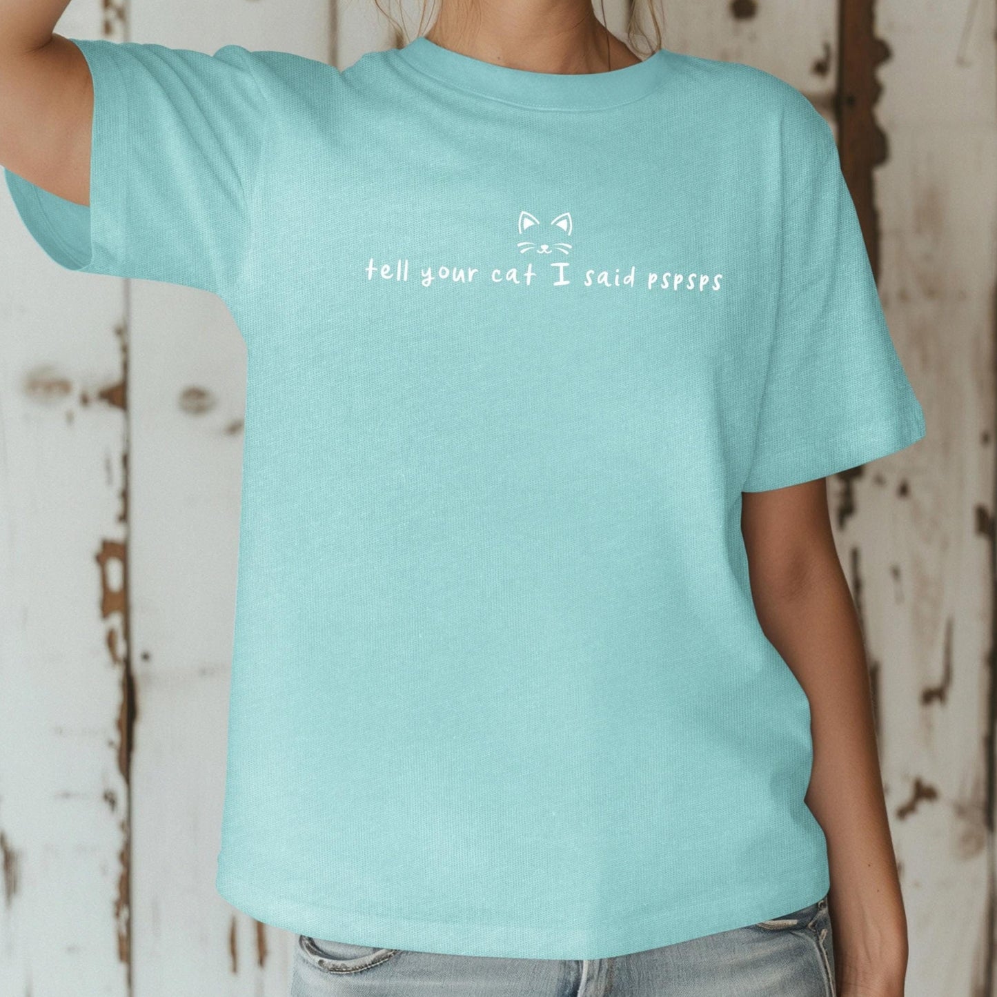 Tell Your Cat I Said Pspsps Shirt