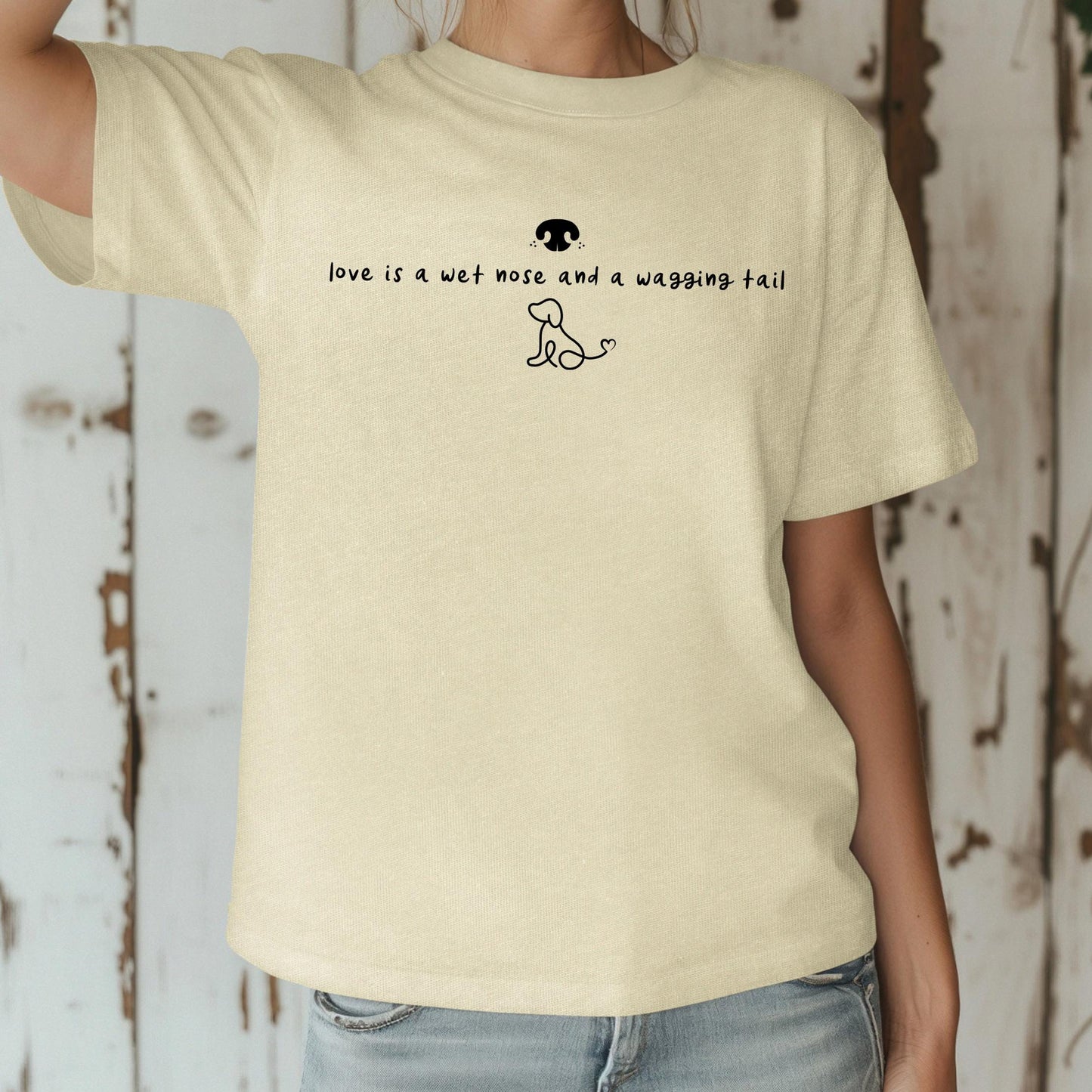Love is a Wet Nose and a Wagging Tail Shirt