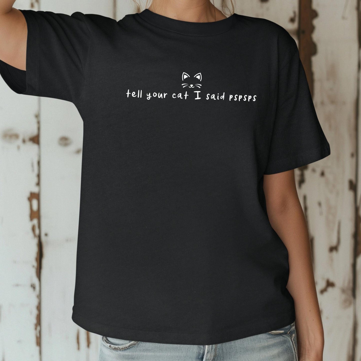 Tell Your Cat I Said Pspsps Shirt