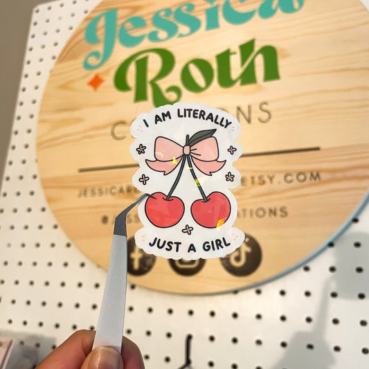 I Am Literally Just A Girl Holographic Sticker