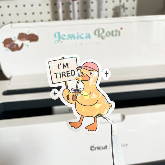 Duck I'm Tired Holographic Sticker