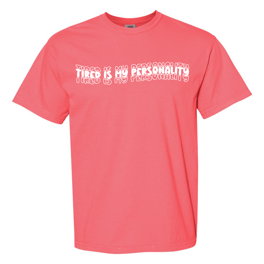 Tired is My Personality Shirt