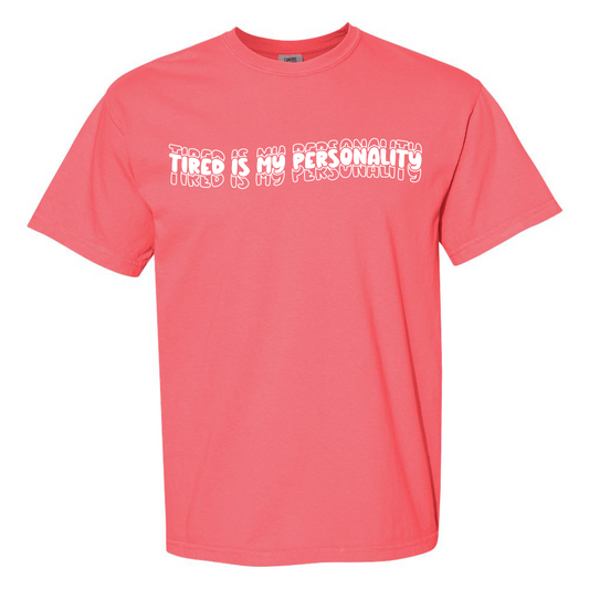 Tired is My Personality Shirt
